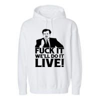 Fuck It We’Ll Do It Live Garment-Dyed Fleece Hoodie