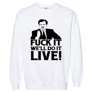 Fuck It We’Ll Do It Live Garment-Dyed Sweatshirt