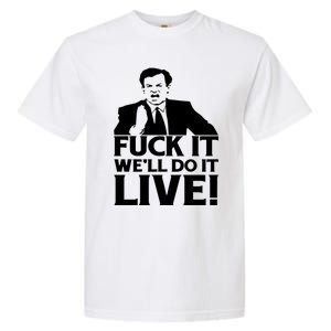 Fuck It We’Ll Do It Live Garment-Dyed Heavyweight T-Shirt