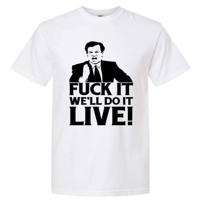 Fuck It We’Ll Do It Live Garment-Dyed Heavyweight T-Shirt