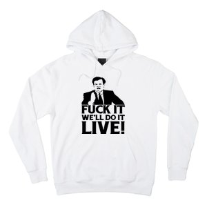 Fuck It We’Ll Do It Live Hoodie