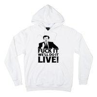 Fuck It We’Ll Do It Live Hoodie