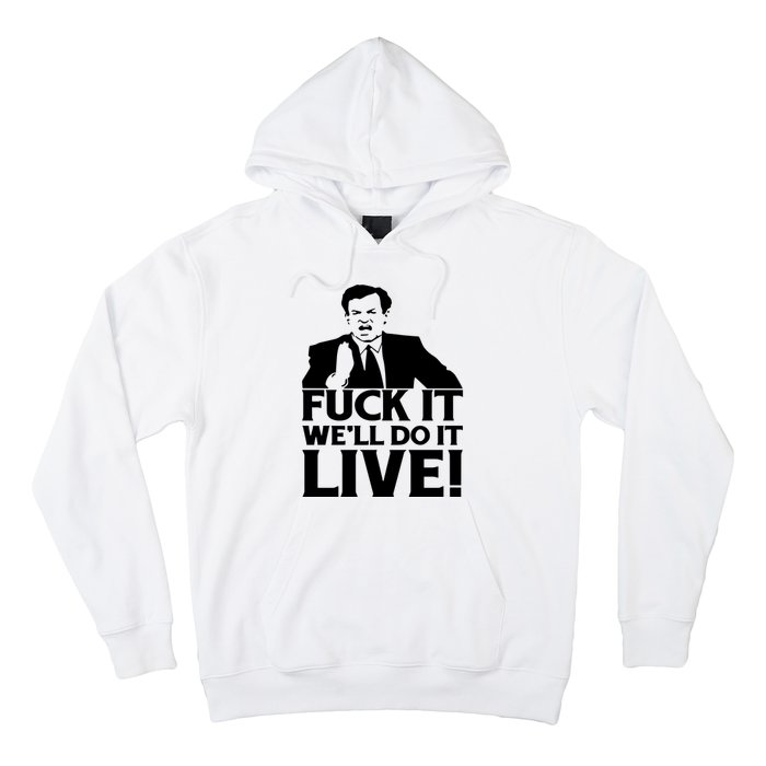 Fuck It We’Ll Do It Live Hoodie