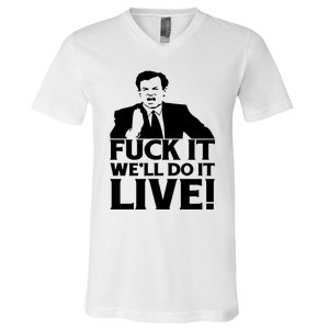 Fuck It We’Ll Do It Live V-Neck T-Shirt