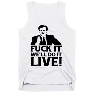 Fuck It We’Ll Do It Live Tank Top