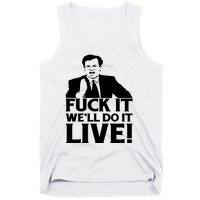 Fuck It We’Ll Do It Live Tank Top