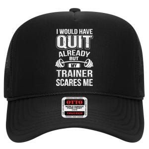 Funny I Would Have Quit But My Trainer Scares Me High Crown Mesh Back Trucker Hat