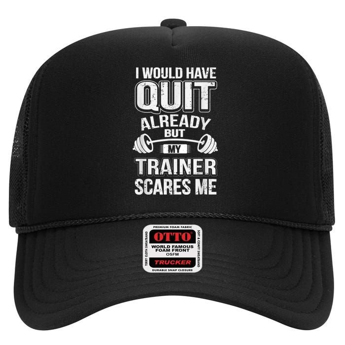 Funny I Would Have Quit But My Trainer Scares Me High Crown Mesh Back Trucker Hat