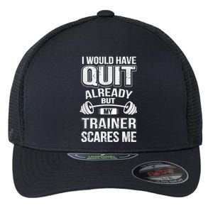 Funny I Would Have Quit But My Trainer Scares Me Flexfit Unipanel Trucker Cap