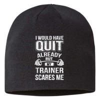 Funny I Would Have Quit But My Trainer Scares Me Sustainable Beanie