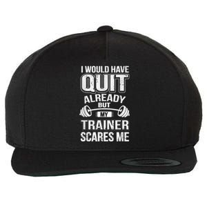 Funny I Would Have Quit But My Trainer Scares Me Wool Snapback Cap