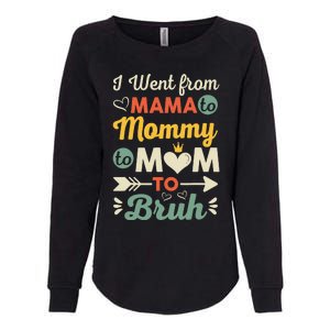 Funny I Went from Mama to Mommy to Mom to Bruh Womens California Wash Sweatshirt