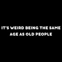 Funny It's Weird Being The Same Age As Old People Design 16 in Basic Backpack
