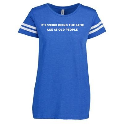 Funny It's Weird Being The Same Age As Old People Design Enza Ladies Jersey Football T-Shirt