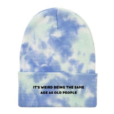 Funny It's Weird Being The Same Age As Old People Design Tie Dye 12in Knit Beanie