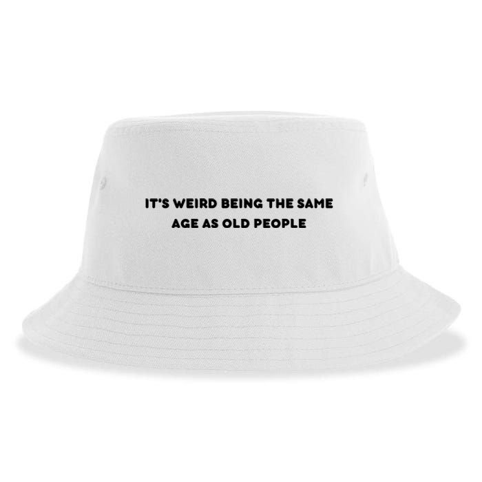 Funny It's Weird Being The Same Age As Old People Design Sustainable Bucket Hat