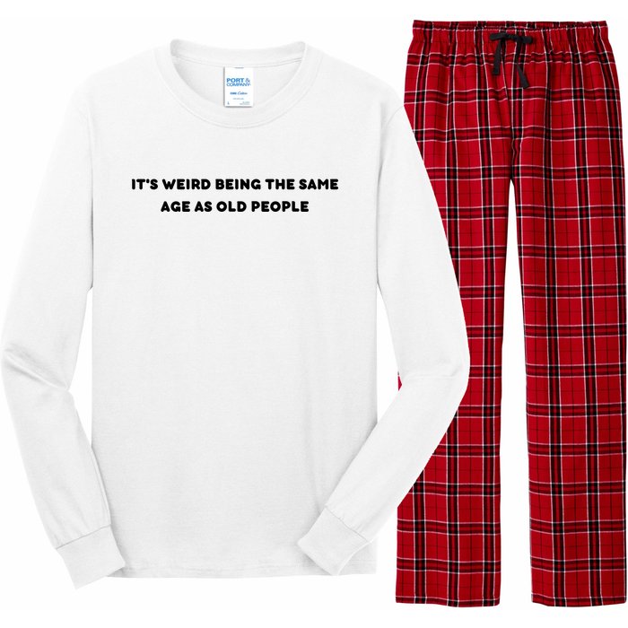 Funny It's Weird Being The Same Age As Old People Design Long Sleeve Pajama Set