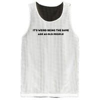 Funny It's Weird Being The Same Age As Old People Design Mesh Reversible Basketball Jersey Tank