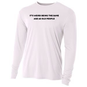 Funny It's Weird Being The Same Age As Old People Design Cooling Performance Long Sleeve Crew