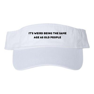 Funny It's Weird Being The Same Age As Old People Design Valucap Bio-Washed Visor