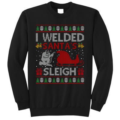 Funny I Welded Santa’S Sleigh Gift Ugly Welder Christmas Tall Sweatshirt