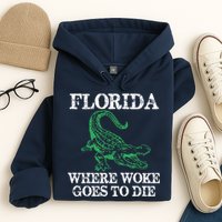 Florida Is Where Woke Goes To Die Crocodile Alligator Hoodie