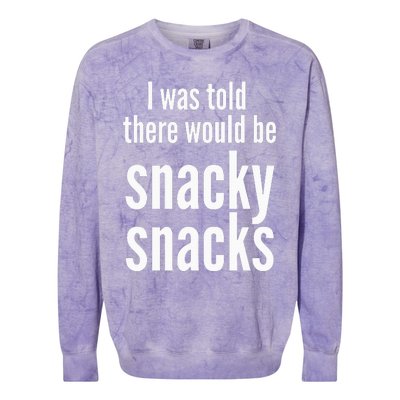 Funny I Was Told There Would Be Snacky Colorblast Crewneck Sweatshirt