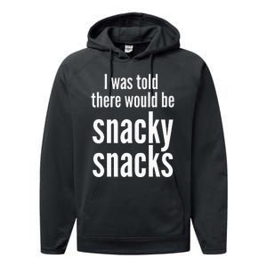 Funny I Was Told There Would Be Snacky Performance Fleece Hoodie