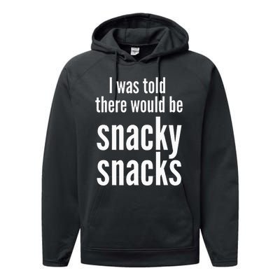 Funny I Was Told There Would Be Snacky Performance Fleece Hoodie