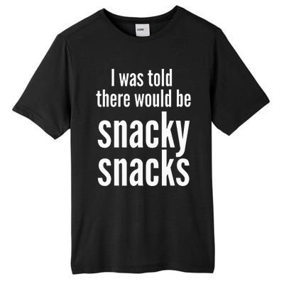 Funny I Was Told There Would Be Snacky Tall Fusion ChromaSoft Performance T-Shirt