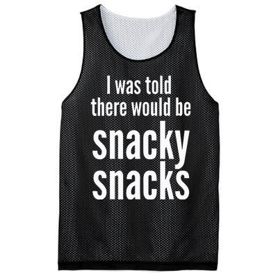 Funny I Was Told There Would Be Snacky Mesh Reversible Basketball Jersey Tank