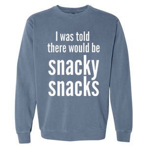 Funny I Was Told There Would Be Snacky Garment-Dyed Sweatshirt