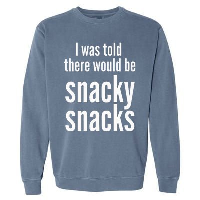 Funny I Was Told There Would Be Snacky Garment-Dyed Sweatshirt