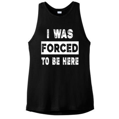 Funny I Was Forced To Be Here Funny Gift Ladies PosiCharge Tri-Blend Wicking Tank