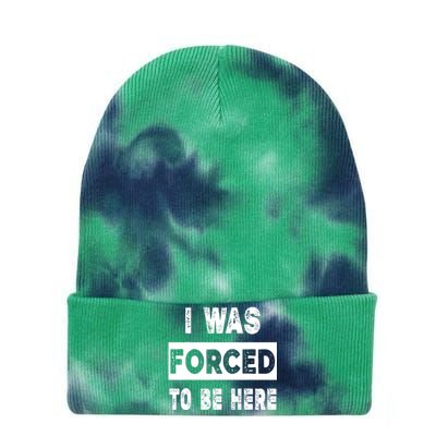 Funny I Was Forced To Be Here Funny Gift Tie Dye 12in Knit Beanie