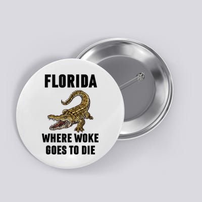 Florida Is Where Woke Goes To Die Funny Shirt Button