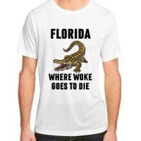 Florida Is Where Woke Goes To Die Funny Shirt Adult ChromaSoft Performance T-Shirt