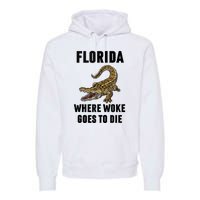 Florida Is Where Woke Goes To Die Funny Shirt Premium Hoodie