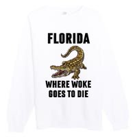 Florida Is Where Woke Goes To Die Funny Shirt Premium Crewneck Sweatshirt