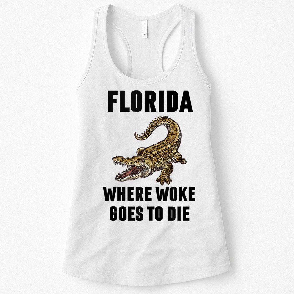 Florida Is Where Woke Goes To Die Funny Shirt Womens Tank Top