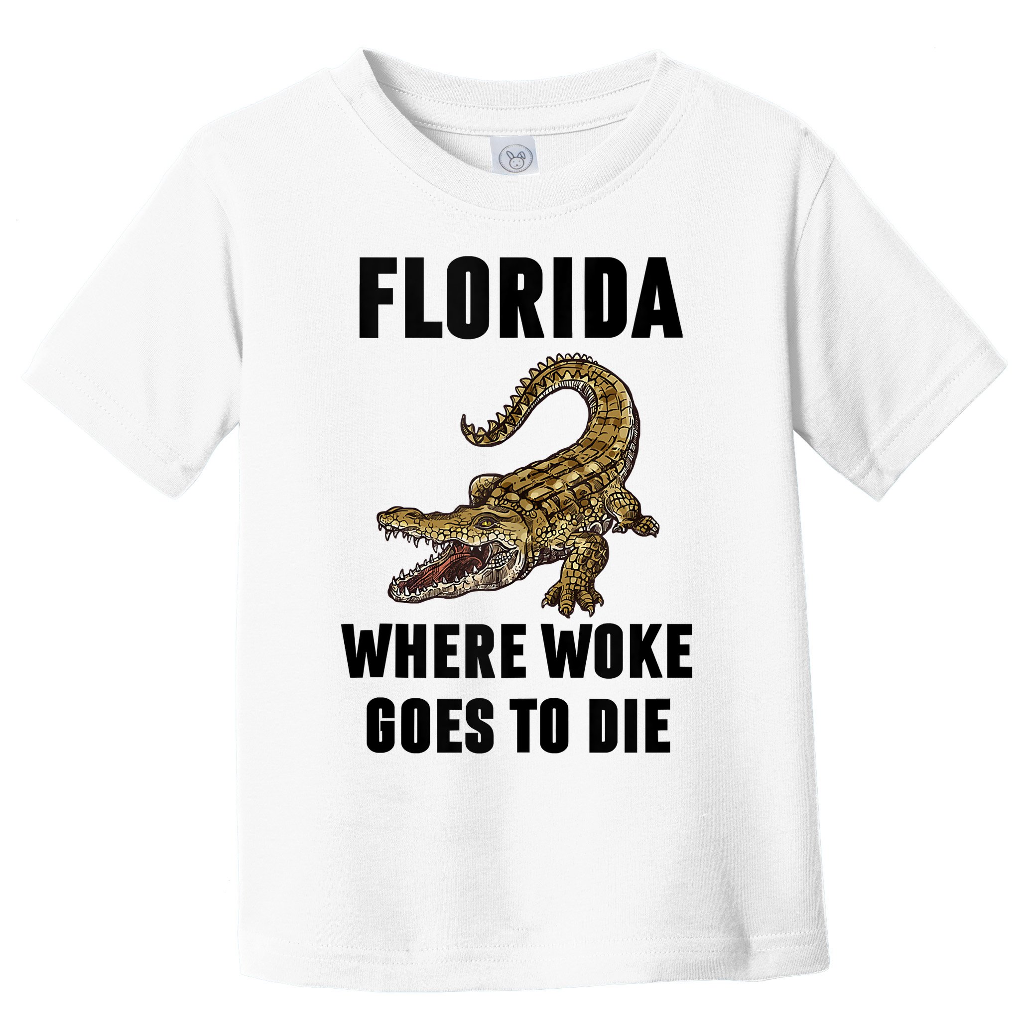 Florida Is Where Woke Goes To Die Funny Shirt Toddler T-Shirt