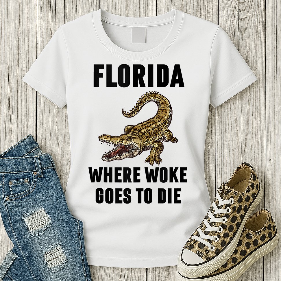 Florida Is Where Woke Goes To Die Funny Shirt Womens T-Shirt
