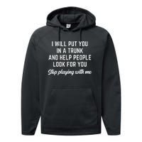 Funny I Will Put You In A Trunk And Help People Look For You (2) Performance Fleece Hoodie