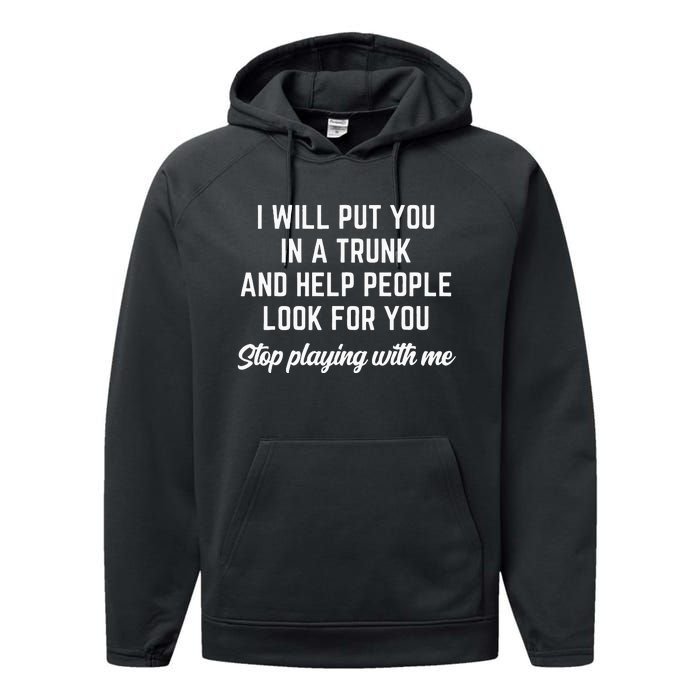 Funny I Will Put You In A Trunk And Help People Look For You (2) Performance Fleece Hoodie