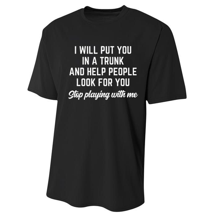 Funny I Will Put You In A Trunk And Help People Look For You (2) Performance Sprint T-Shirt