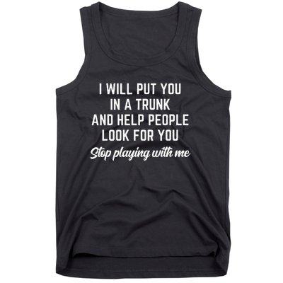 Funny I Will Put You In A Trunk And Help People Look For You (2) Tank Top