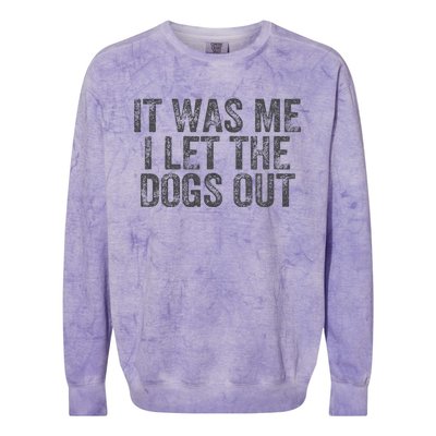 Funny It Was Me I Let The Dogs Out Sarcastic Phrase Pets Colorblast Crewneck Sweatshirt