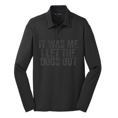 Funny It Was Me I Let The Dogs Out Sarcastic Phrase Pets Silk Touch Performance Long Sleeve Polo