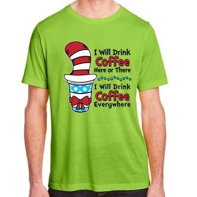 Funny I Will Drink Coffee Here Or There Everywhere Adult ChromaSoft Performance T-Shirt