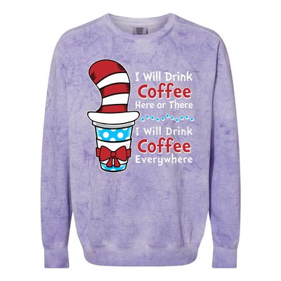 Funny I Will Drink Coffee Here Or There Everywhere Colorblast Crewneck Sweatshirt